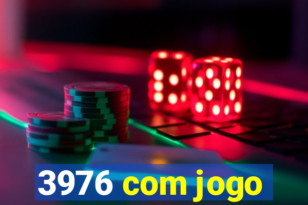 3976 com jogo